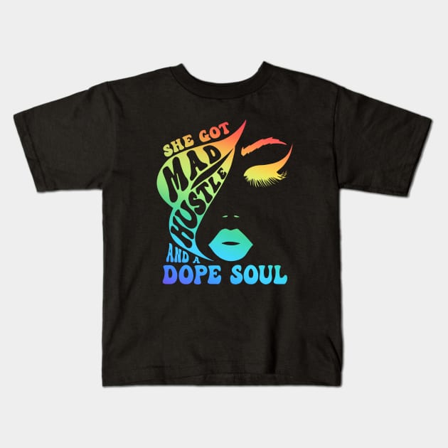 She Got Mad Hustle And A Dope Soul Rainbow Lover Kids T-Shirt by ArchmalDesign